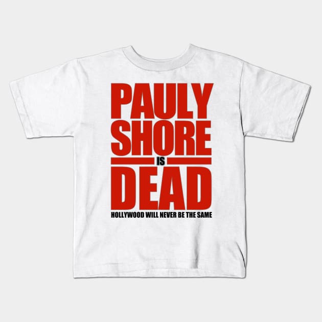 Pauly Shore is Dead Kids T-Shirt by DCMiller01